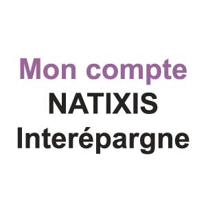 Natixis Interepargne Mon compte sur www.interepargne.natixis.fr